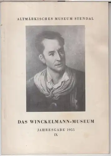Altmärkisches Museum Stendal. - Winckelmann - Museum. - Gerhard Richter: Das Winckelmann - Museum. Jahresgabe 1955, IX. 