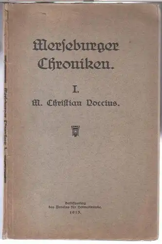 Merseburger Chroniken. - M. Christian Voccius. - Herausgeber: O. Rademacher: Geschichte der Kirche im Stift Merseburg seit der Einführung des Evangeliums ( = Merseburger Chroniken I ). 