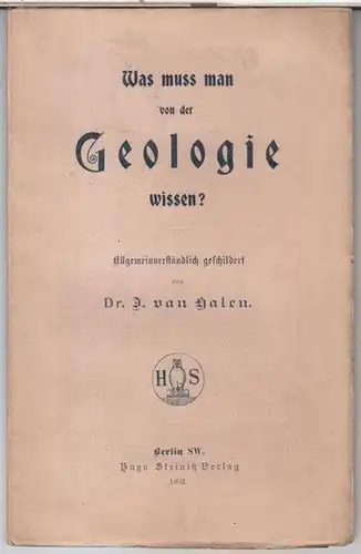 Halen, J. van: Was muss man von der Geologie wissen ? Allgemeinverständlich geschildert. 