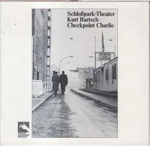 Schlosspark Theater Berlin.   Kurt Bartsch: Programmheft zu: Checkpoint Charlie, Spielzeit 1984 / 1985.   Inszenierung: Konrad Sabrautzky.   Mit: Horst Dieter..