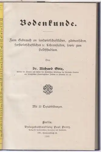 Otto, Richard: Bodenkunde. Zum Gebrauch an landwirtschaftlichen, gärtnerischen, forstwirtschaftlichen ec. Lehranstalten, sowie zum Selbststudium. 