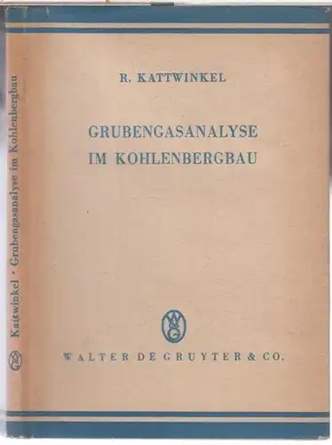 Kattwinkel, R: Grubengasanalyse im Kohlenbergbau. 