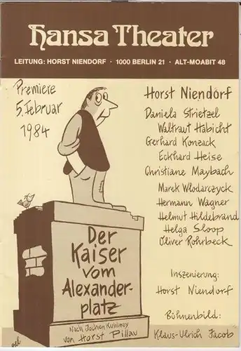 Hansa Theater. - Leitung: Horst Niendorf. - Oliver Rohrbeck u. a: Programmheft zu: Der Kaiser vom Alexanderplatz. - Nach Jochen Kuhlmey von Horst Pillau. - Mit: Horst Niendorf, Oliver Rohrbeck ( als Kläuschen ) u. a. 