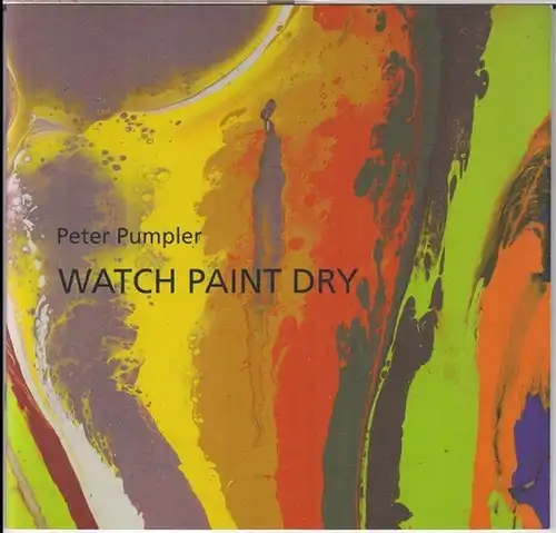 Pumpler, Peter: Watch paint dry. Ausstellung in der Galerie Schwartzsche Villa zu Berlin, 2013. 