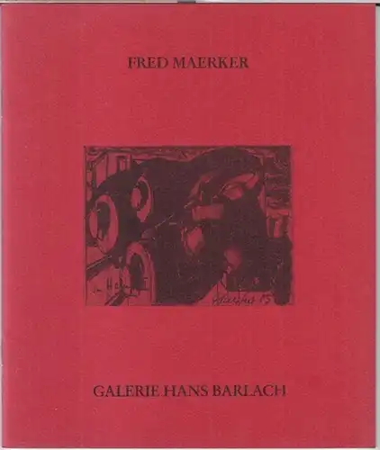 Maerker, Fred. - Galerie Hans Barlach. - Text: Jürgen Schilling: Fred Maerker. 