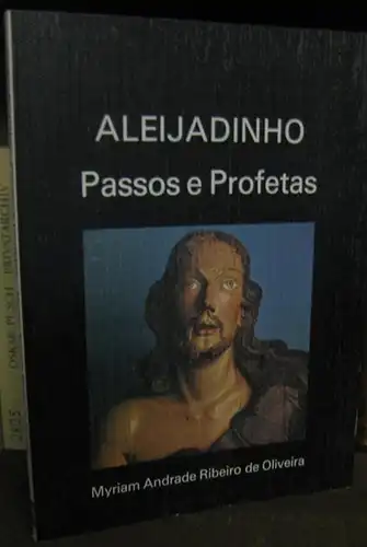 Oliveira, Myriam Andrade Ribeiro de: Aleijadinho. Passos e profetas ( = Colecao Reconquista do Brasil. Serie 3 especial, vol. 2 ). 