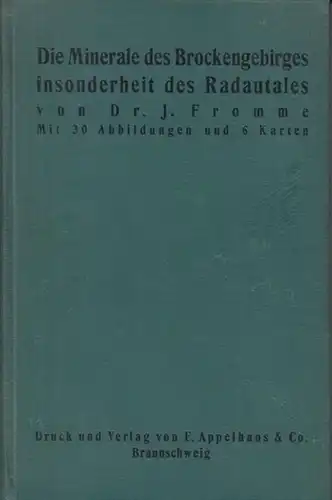 Fromme, J: Die Minerale des Brockengebirges insonderheit des Radautales. Mit 30 Abbildungen und 6  Karten. 