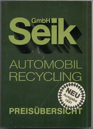 Seik GmbH - Paul Ehlert, Hans-Gerd Klein, Ralf Kürten (Red.): Seik Automobil Recycling - Preisübersicht. Ausgabe 1991. 
