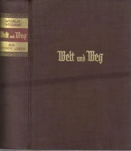 Weigand, Wilhelm: Welt und Weg. Aus meinem Leben. 