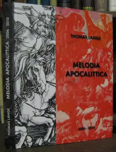 Lange, Thomas: Melodia Apocalittica. 2006 - 2010. IN deutsch, englisch und französisch. - In german, french and english. 