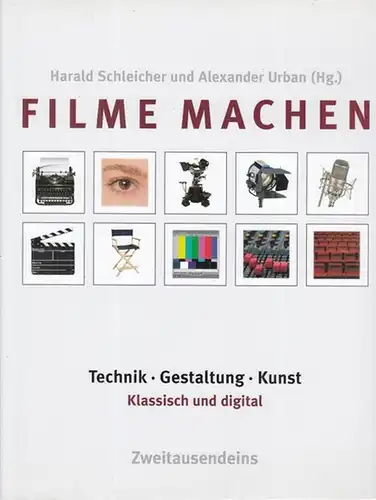Schleicher, Harald - Alexander Urban (Hrsg.): Filme machen. Technik, Gestaltung, Kunst - klassisch und digital. 