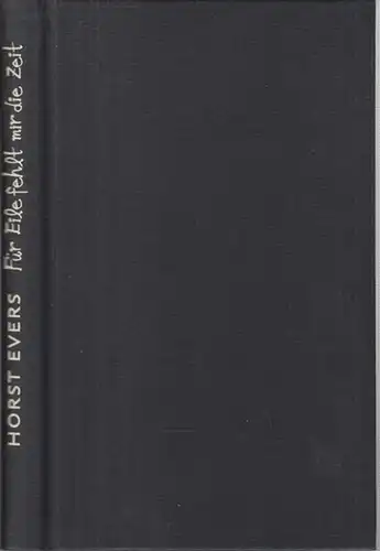 Evers, Horst: Für Eile fehlt mir die Zeit. 