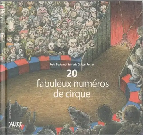 Pestemer, Felix / Maria Guitart Ferrer: 20 fabuleux numeros de cirque ( Ceci est un livre Butbill ). 