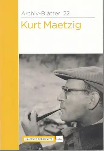 Maetzig, Kurt. - Archiv der Akademie der Künste Berlin (Hrsg.). - Zusammenstellung: Torsten Musial und Nicky Rittmeyer: Kurt Maetzig. - Archiv-Blätter 22. 