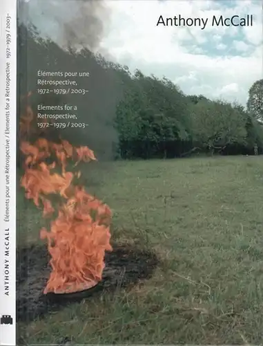 McCall, Anthony. - Musee departemental d ' art contemporain de Rochechouart, France / Serpentine Gallery, London ( Ed. ): Anthony McCall. Elements pour une Retrospective 1972 - 1979 / 2000 - . - Elements for a retrospective. 