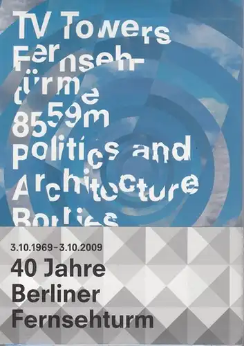 Borries, Friedrich von - Matthias Böttger, Florian Heilmeyer (Hrsg.): TV-Towers - Fernsehtürme. 8559 Meters Politics and Architecture / 8559 Meter Politik und Architektur. 