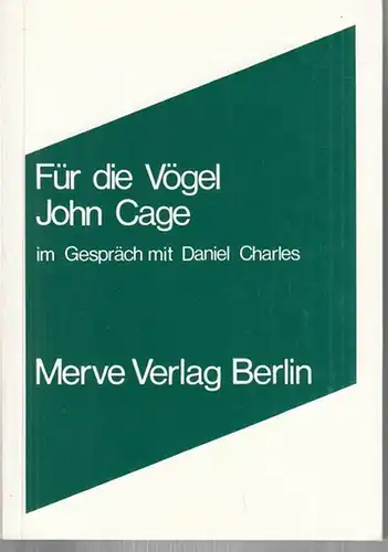 Charles, Daniel. - Cage, John: Für die Vögel. Gespräche mit Daniel Charles. Deutsch von Birger Ollrogge. 