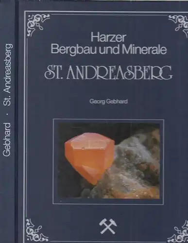 Gebhard, Georg - Klaus Stedingk / Olaf Medenbach, Rainer Bode (Illustr.): Harzer Bergbau und Minerale St. Andreasberg. 