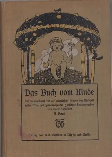 Schreiber, Adele (Hrsg.): II. Band: Das Buch vom Kinde. Ein Sammelwerk für die wichtigsten Fragen der Kindheit unter Mitarbeit zahlreicher Fachleute. 2. Band: Öffentliches Erziehungs.. 