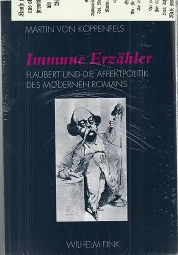 Koppenfels, Martin von: Immune Erzähler. Flaubert und die Affektpolitik des modernen Romans. 