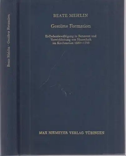 Mehlin, Beate: Gestörte Formation. Erdbebenbewältigung in Benevent und Verwirklichung von Herrschaft im Kirchenstaat 1680 - 1730. (= Bibliothek des Deutschen Historischen  Instituts in Rom, Band 104). 