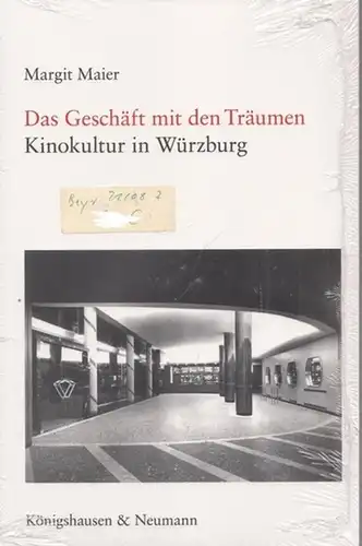 Würzburg.- Margit Maier - Berthold Kremmler (Vorw.): Das Geschäft mit den Träumen. Kinokultur in Würzburg. 