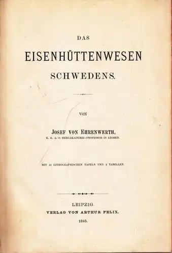 Ehrenwerth, Josef von: Das Eisenhüttenwesen Schwedens. 