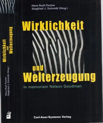 Fischer, Hans Rudi - Siegfried J. Schmidt (Hrsg.): Wirklichkeit und Welterzeugung. In memoriam Nelson Goodman. 
