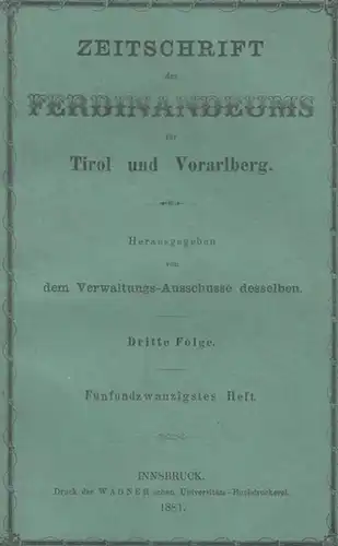 Verwaltungs Ausschuss des Ferdinandeums für Tirol und Vorarlberg (Hrsg.): Dritte Folge. 25. Heft: Zeitschrift des Ferdinandeums für Tirol und Vorarlberg.   Aus dem Inhalt:.. 