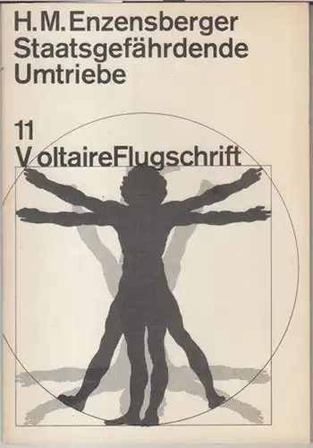 Voltaire Flugschriften. - Hans Magnus Enzensberger: Staatsgefährdende Umtriebe ( = Voltaire Flugschriften, 11 ). 
