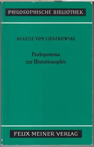 Cieszkowski, August von. - Einleitung: Rüdiger Bubner. - Anhang: Jan Garewicz: Prolegomena zur Historiosophie. - Philosophische Bibliothek. 