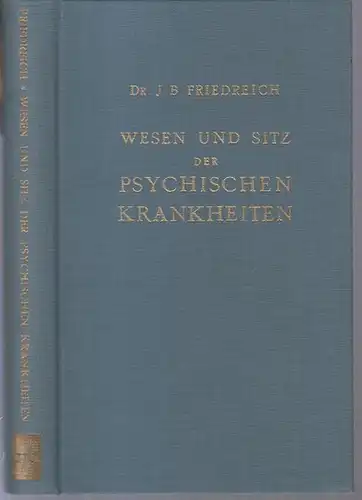 Friedrich, J. B: Historisch - kritische Darstellung der Theorien über das Wesen und den Sitz der psychischen Krankheiten. - Nachdruck der Ausgabe Leipzig 1836. 