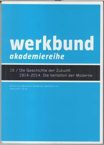 Deutscher Werkbund Nordrhein - Westfalen e. V. - Beiträge: Wolfgang Meisenheimer / Wim van den Bergh / Christoph Grafe / Günter Pfeifer / Bettina Köhler...