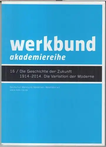 Deutscher Werkbund Nordrhein   Westfalen e. V.   Beiträge: Wolfgang Meisenheimer / Wim van den Bergh / Christoph Grafe / Günter Pfeifer /.. 