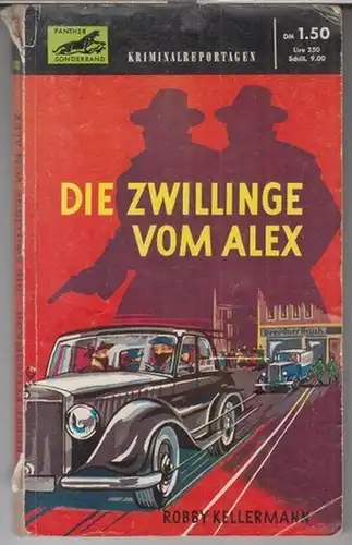 Kellermann, Robby: Die Zwillinge vom Alex. - Kriminalreportage, Panther Sonderband Nr. 10. 