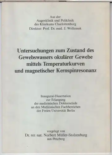 Müller   Stolzenburg, Norbert: Untersuchungen zum Zustand des Gewebswassers okulärer Gewebe mittels Temperaturkurven und magnetischer Kernspinresonanz. Inaugural   Dissertation zur Erlangung der medizinischen.. 