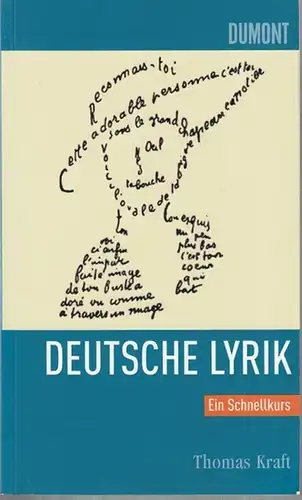 Kraft, Thomas: ( Deutsche ) Lyrik. Ein Schnellkurs. - Inhalt:  Von der Antike zum Mittelalter / Renaissance und Barock / Aufklärung / Vom Sturm...