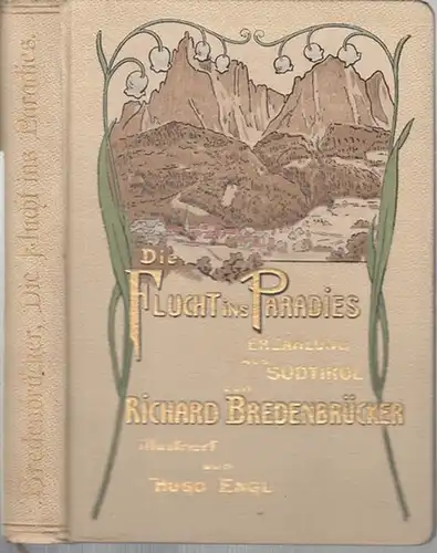Bredenbrücker, Richard. - illustriert von Hugo Engl: Die Flucht ins Paradies. Erzählung aus Südtirol. 
