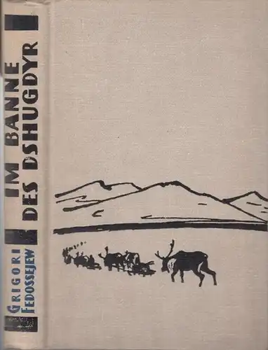 Fedossejew, Grigori: Im Banne des Dshugdyr. Übersetzung aus dem Russischen von Ursula und Helmut Sträubig. 