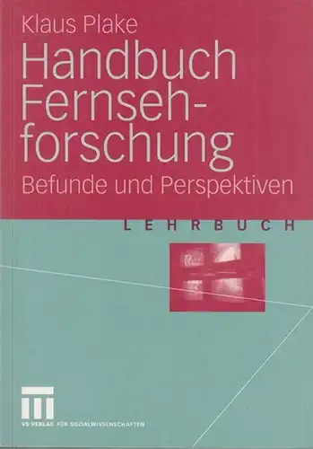 Plake, Klaus: Handbuch Fernsehforschung. Befunde und Perspektiven. 