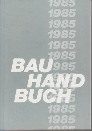 BauHandbuch: Bau Handbuch 1985 : Sonderdruck Senator für Bau- und Wohnungsbauwesen. 