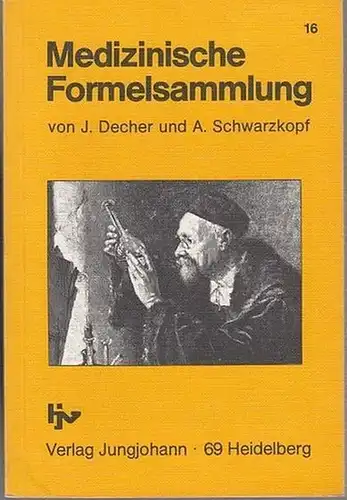 Hrsg. J. Decher / A. Schwarzkopf: Medizinische Formelsammlung ( 16 ) mit einem mathematischen Anhang und den notwendigen chemischen Formeln. 