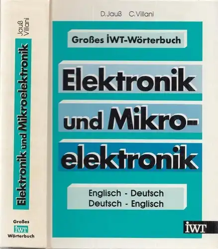 Englisch.- D. Jauß / C. Villani: Großes IWT - Wörterbuch Elektronik und Mikroelektronik. Englisch - Deutsch / Deutsch - Englisch. 