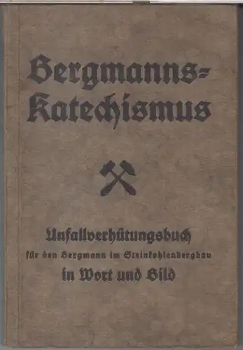 BergmannsKatechismus.   J. & W. Meyer/ E. Koch.   Geleitwort: Robert Ley, Brandi, Ernst Stein: Bergmanns   Katechismus. Unfallverhütungsbuch für den Bergmann.. 