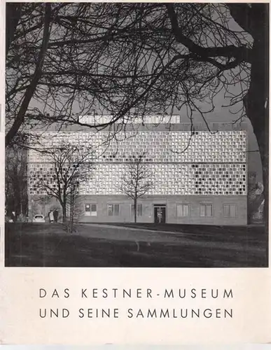 Kestner - Museum (Hrsg.): Das Kestner-Museum und seine Sammlungen. 