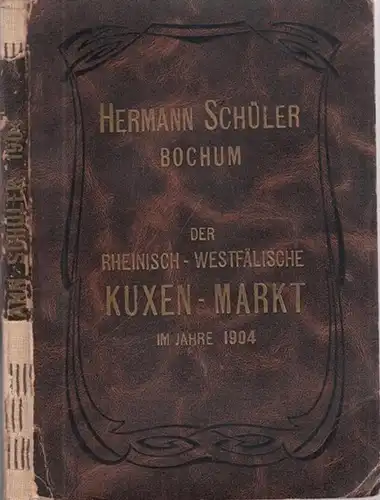 Der Rheinisch-Westfälische Kuxenmarkt im Jahre 1904. Jahres-Bericht der Kuxen-Abteilung des Bankhauses Hermann Schüler, Bochum