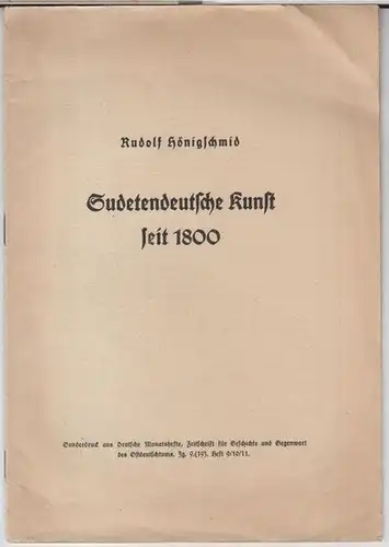 Hönigschmid, Rudolf: Sudetendeutsche Kunst seit 1800. - Sonderdruck aus: Deutsche Monatshefte, Zeitschrift für Geschichte und Gegenwart des Ostdeutschtums, Jahrgang 9 ( 19 ), Heft 9 / 10 / 11. 