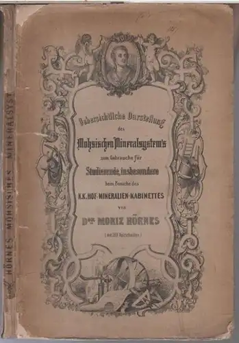 Mohs, Friedrich. - Moriz Hörnes: Uebersichtliche Darstellung des Mohsischen Mineralsystemes zum Gebrauche für Studirende, insbesondere beim Besuche des K. K. Hof - Mineralien - Kabinettes. 