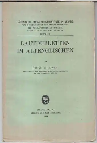 Borowski, Bruno: Lautdubletten im Altenglischen ( = Sächsische Forschungsinstitute in Leipzig, Forschungsinstitut für neuere Philologie. III. Anglistische Abteilung, Heft III ). 