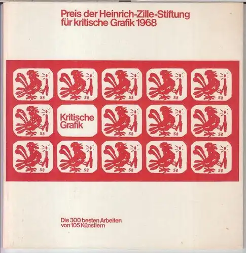 Kritische Graphik. - Heinrich-Zille-Stiftung. - Wilhelm-Busch-Museum, Hannover: Preis der Heinrich - Zille - Stiftung für kritische Grafik 1968. - Katalog der Ausstellung. Die 300 besten Arbeiten von 105 Künstlern. 